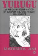 Yurugu An African-Centered Critique of European Cultural Thought and Behavior