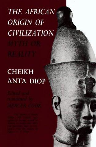 The African Origin of Civilization : Myth or Reality