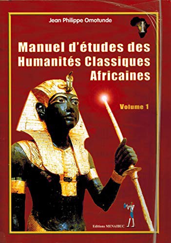 Manuel d&rsquo;études des Humanités Classiques Africaines Vol. 1