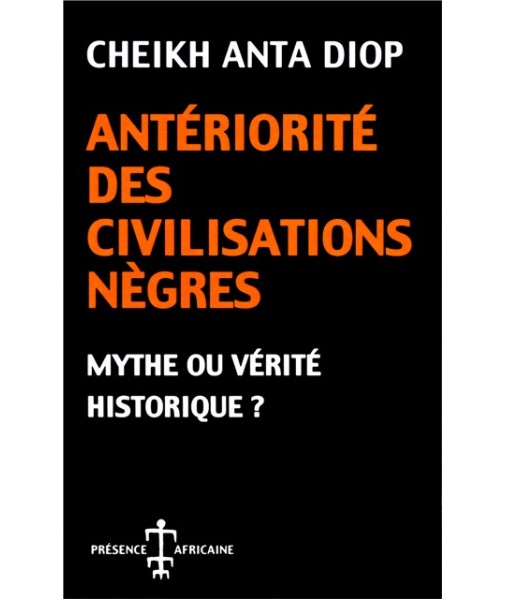 Antériorité des civilisations nègres : mythe ou vérité historique?